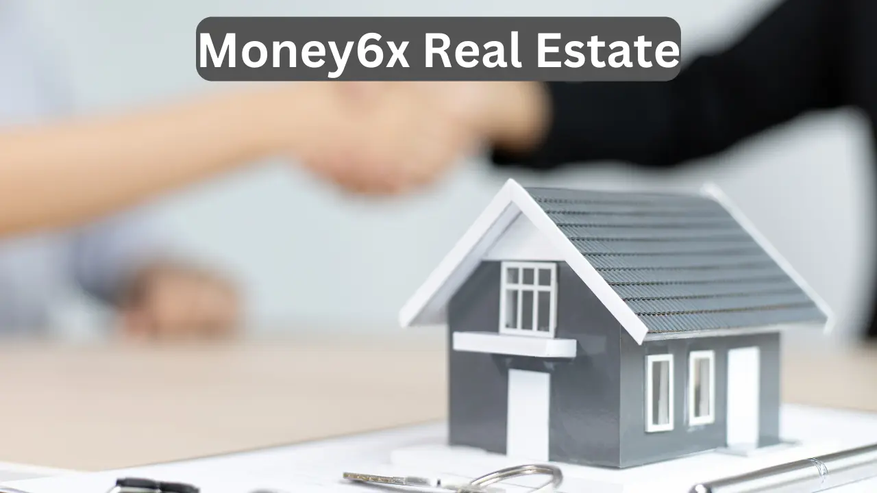 Money6X Real Estate: Revolutionizing Property