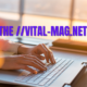 Discover the //vital-mag.net Blog: Your Wellness Resource