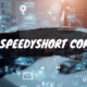 A Complete Guide to SpeedyShort.com