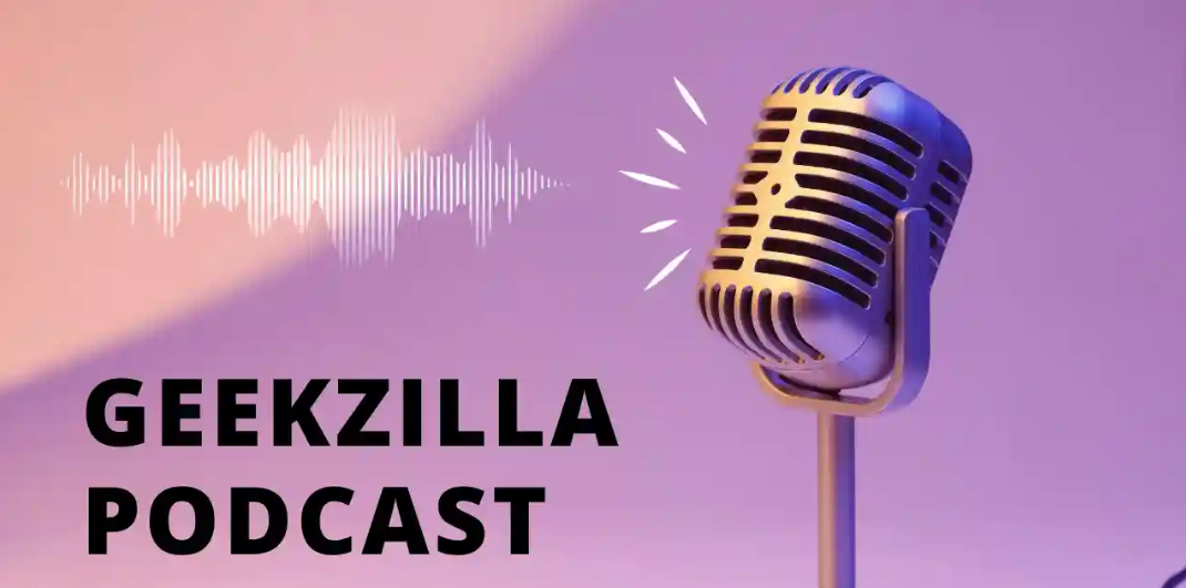 Geekzilla Podcast: Unleashing the Power of Geek Culture